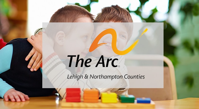 Welcome The Arc of Lehigh and Northampton Counties